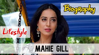 Mahie Gill Bollywood Actress Biography & Lifestyle | DOWNLOAD THIS VIDEO IN MP3, M4A, WEBM, MP4, 3GP ETC