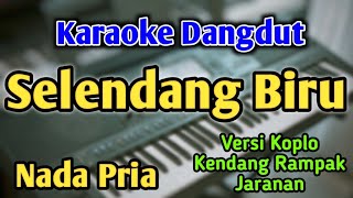 Download lagu SELENDANG BIRU - KARAOKE || NADA PRIA COWOK || Versi Koplo || Kendang Rampak || Live Keyboard mp3