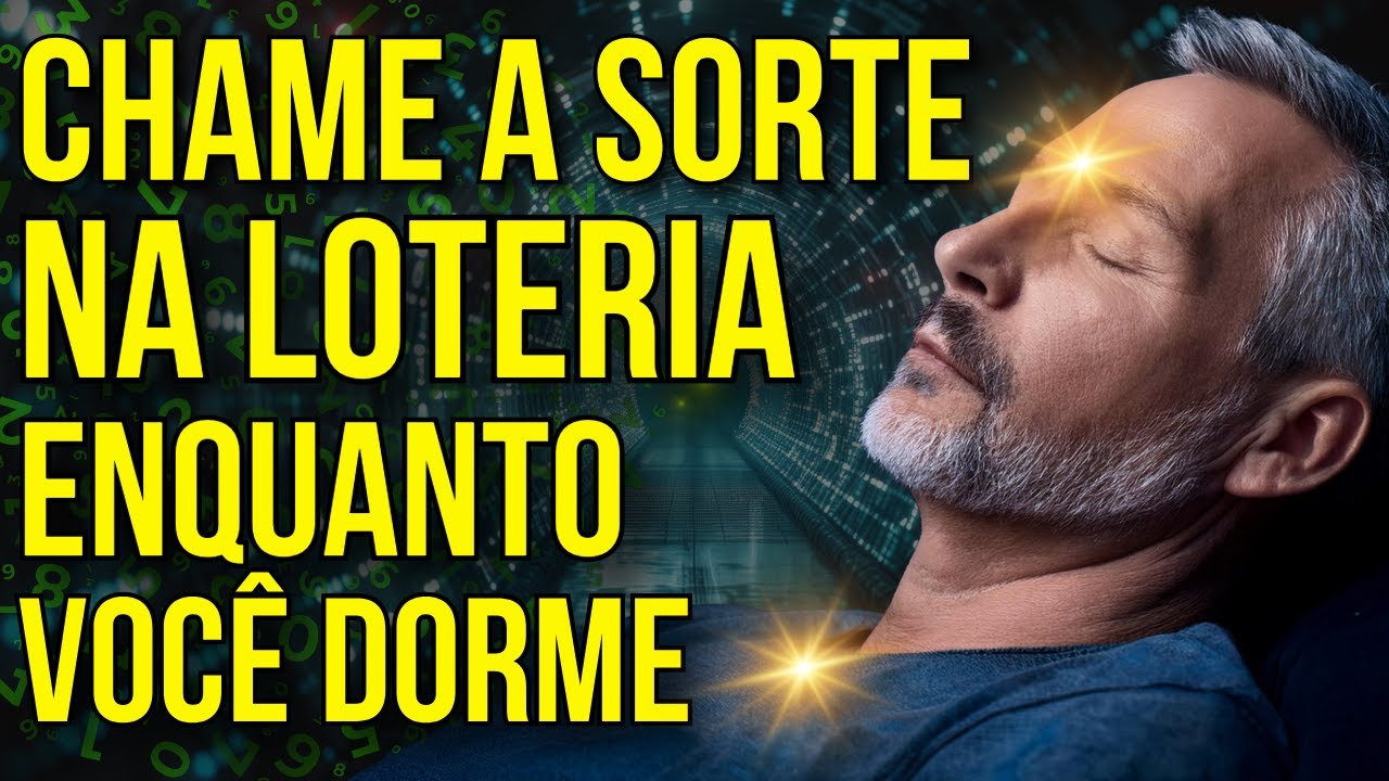 LEI DA ATRAÇÃO PARA CHAMAR A BOA SORTE NA LOTERIA | Ouça Enquanto Dorme
