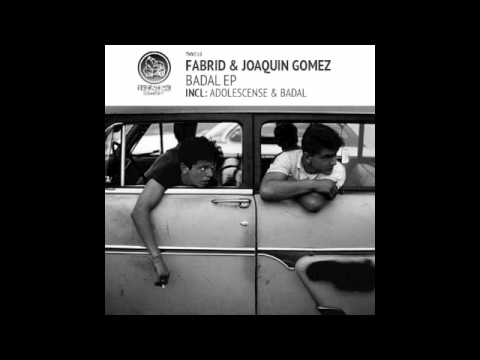 Joaquin Gomez & Fabrid - Badal ( orig. mix )