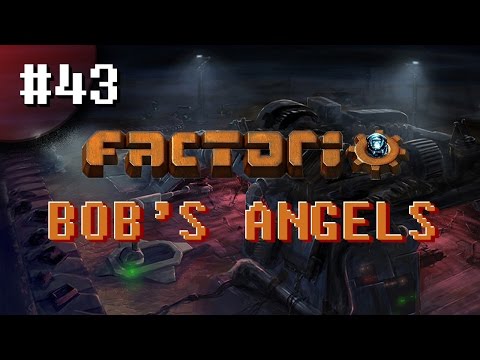 FACTORIO | BOB'S ANGELS | EPISODE 43