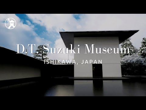 D.T. Suzuki Museum - For Tourism ISHIKAWA JAPAN