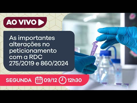 As importantes alterações no peticionamento com a RDC 275/2019 e 860/2024