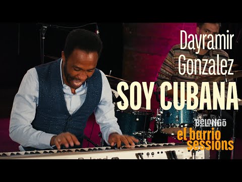 DAYRAMIR GONZALEZ | SOY CUBANA | EL BARRIO SESSIONS