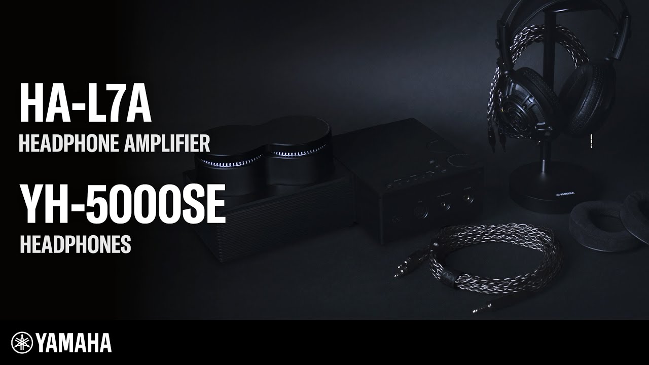 Yamaha YH-5000SE and HA-L7A | Bringing headphone listening to the next level.