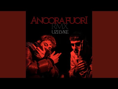 Ancora Fuori Rmx (feat. Uzi Lvke)