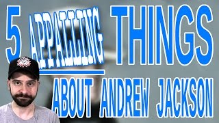 5 Appalling Things About Andrew Jackson