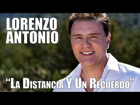Lorenzo Antonio - "La Distancia Y Un Recuerdo" - Video Oficial