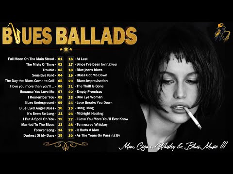 [ 𝐁𝐋𝐔𝐄𝐒 𝐁𝐀𝐋𝐋𝐀𝐃𝐒 ] The Best Of Slow Blues/Blues Ballads - The Best Lyrical Blues Melodies
