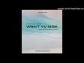 Want Yu Moa (2024)-Tati Stylez ft 3Dise x Zebz Ozzibourne & Nastii (Prod by Dafex Jhay)
