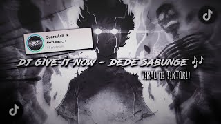 Download lagu DJ GIVE IT NOW - DEDE SABUNGE || SLOWED REVERB || VIRAL DI TIKTOK 🎧🎶 mp3 Download lagu DJ GIVE IT NOW - DEDE SABUNGE || SLOWED REVERB || VIRAL DI TIKTOK 🎧🎶 mp3
