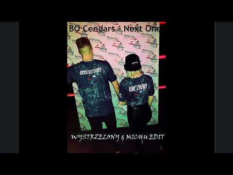 BO Cendars -  Next One  (WYSTRZELONY & MICHU EDIT)