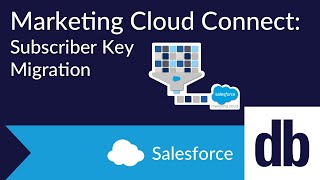 Salesforce Marketing Cloud Connect: Subscriber Key Migration