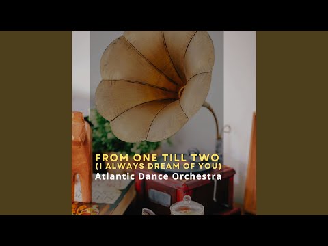 From One Till Two (I Always Dream of You)