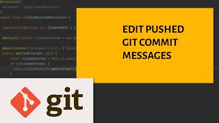How to edit pushed git commit message?