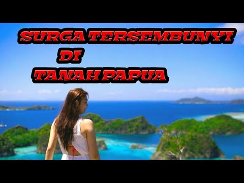 Surga Tersembunyi Di Tanah Papua