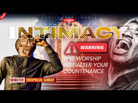 DON'T PLAY THIS WORSHIP IN PUBLIC‼️ EXPERIENCE GOD'S POWER || MIN. THEOPHILUS SUNDAY PRAYER SESSIONS