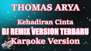 Download lagu DJ Remix Kehadiran Cinta Thomas Arya DJ Terbaru... mp3