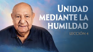 Alejandro Bullon - Leccion 4 - Unidad Mediante la Humildad