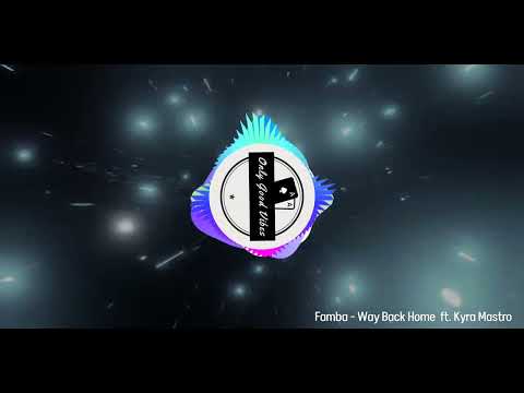 Famba - Way Back Home ft. Kyra Mastro