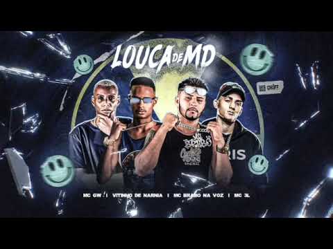 VITINHO DE NARNIA MC BRABO NA VOZ FEAT GW E 3L - LOUCA DE MD
