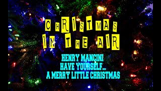HENRY MANCINI - HAVE YOURSELF A MERRY LITTLE CHRISTMAS