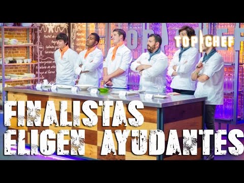 Los finalistas eligen a sus ayudantes para la final- Top Chef