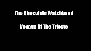 The Chocolate Watchband - Voyage Of The Trieste