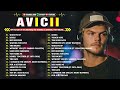 Avicii Greatest Hits Full Album 2024 Avicii Best Songs Playlist 2024 Full Collection