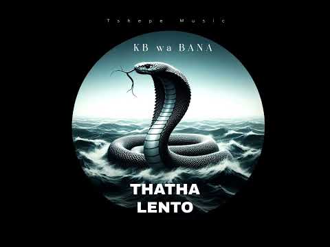 Tshepe- Thatha Lento🐍 ''KB wa BANA