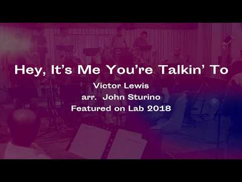 UNT One O'Clock Lab Band Lab 2018: Victor Lewis - Hey It's Me You're Talking To