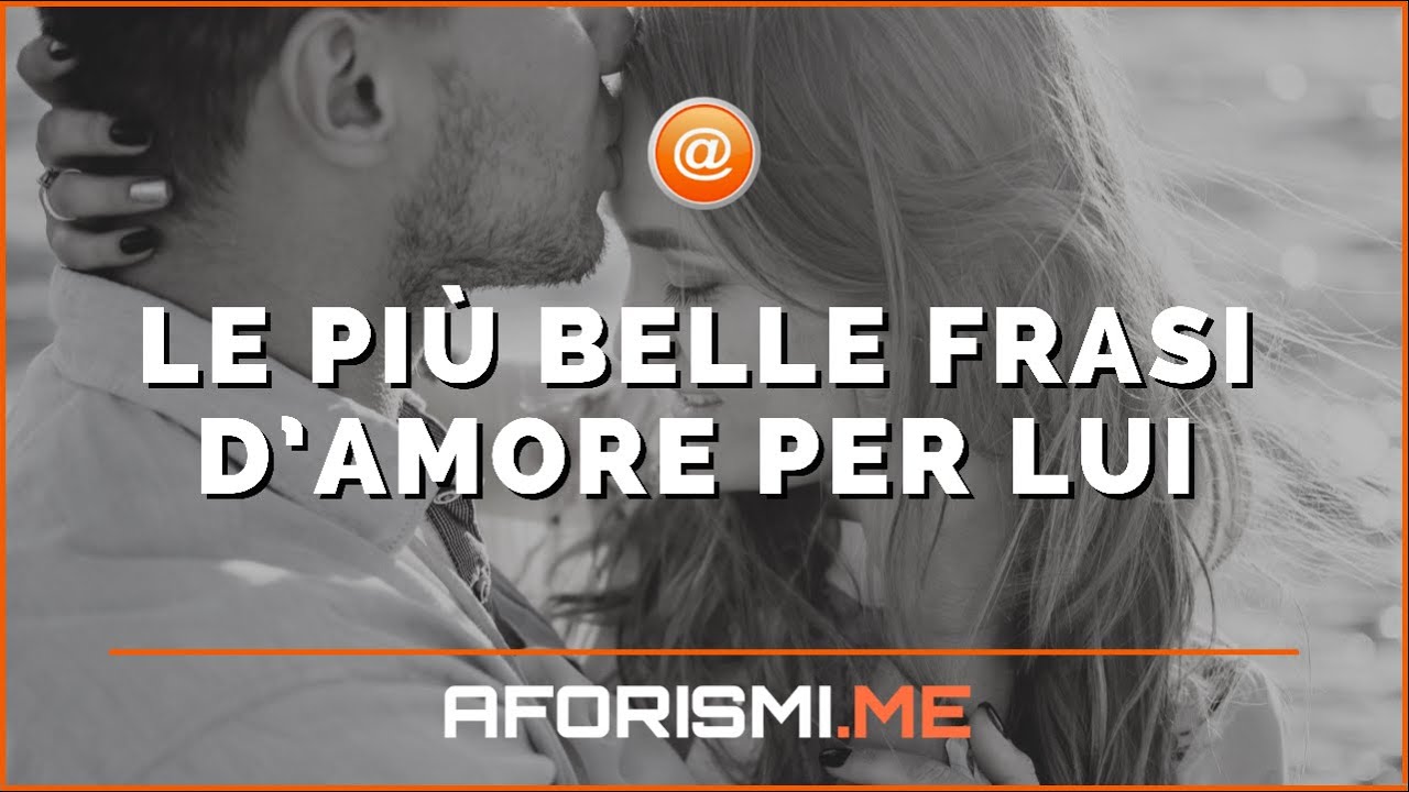 Watch Now Frasi d’amore per lui Frasi d’amore per lui