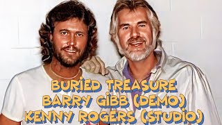 Buried Treasure - Barry Gibb (DEMO) Kenny Rogers (STUDIO)