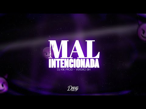 Mal Intencionada (Versão BH) - DJ KIK PROD