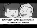 Fallout 4 | How to get the Benevolent Leader Achievement EASY With One Settler!
