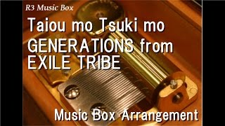Taiou mo Tsuki mo/GENERATIONS from EXILE TRIBE [Music Box]
