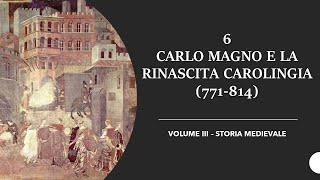 6 CHARLEMAGNE AND THE CAROLINGIAN REBIRTH (771-814) - VOLUME III - MEDIEVAL HISTORY