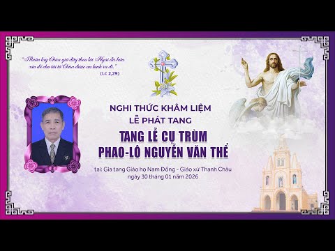 NGHI THỨC KHÂM LIỆM - LỄ PHÁT TANG | TANG LỄ CỤ TRÙM PHAO-LÔ NGUYỄN VĂN THỂ | GIÁO HỌ NAM ĐỒNG.