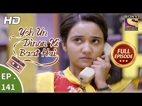 Yeh Un Dinon Ki Baat Hai - Ep 141 - Full Episode - 20th March, 2018