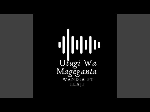 Utugi Wa Magegania (feat. Ihaji)