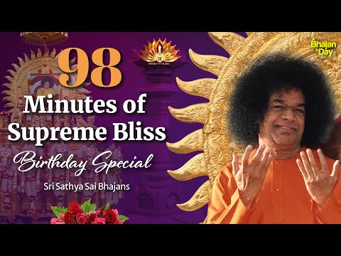 98 Minutes of Supreme Bliss | Birthday Special | Sri Sathya Sai Bhajans