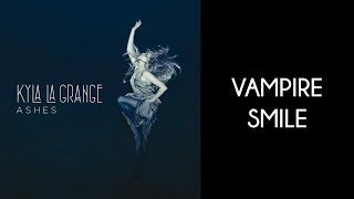 Kyla La Grange - Vampire Smile [Lyrics Video]