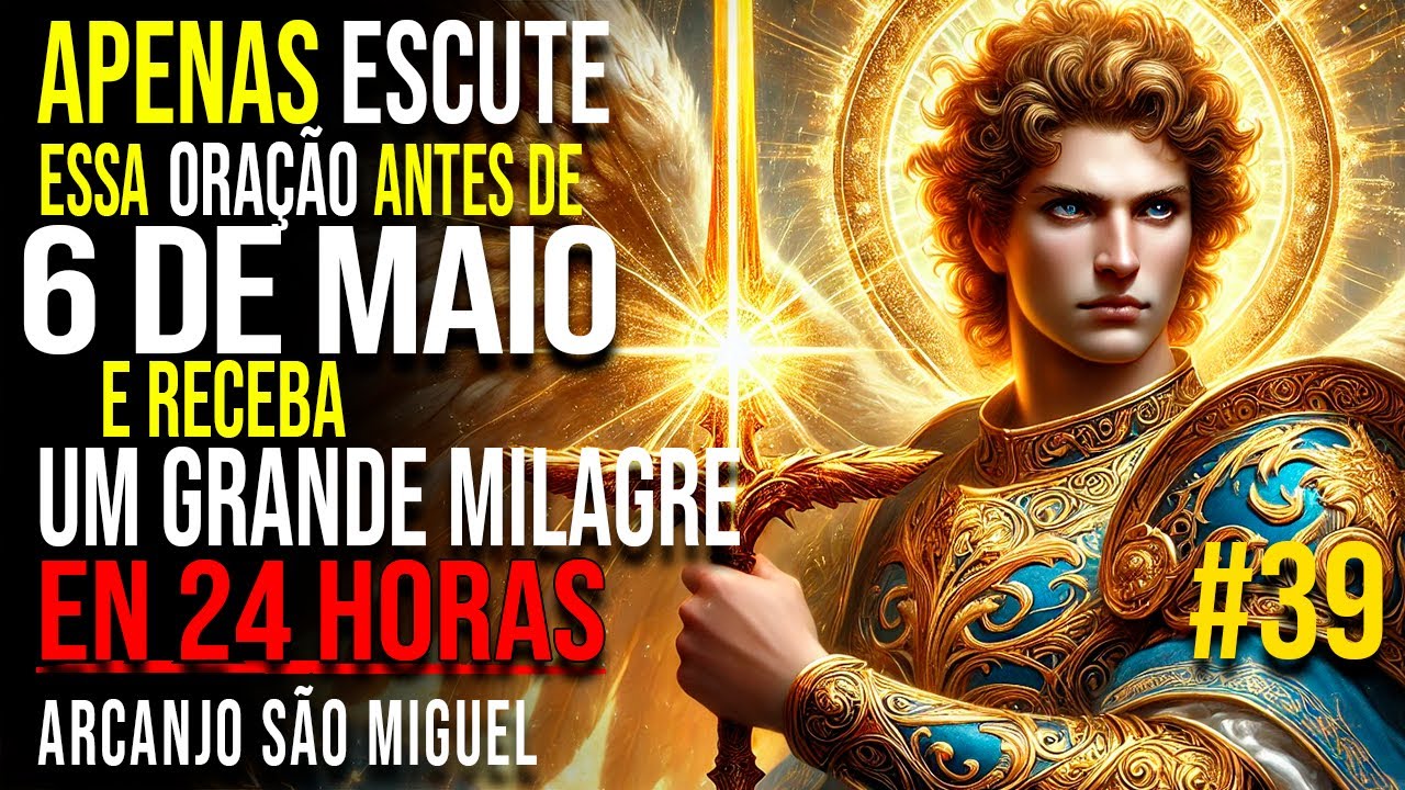 ✨24 HORAS para Receber seu Milagre (Oração #39) 🙏🏼 EFFATÁ São Miguel
