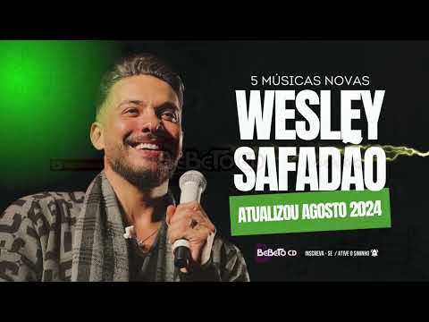 WESLEY SAFADÃO 5 MÚSICAS NOVAS ATUALIZOU AGOSTO 2024 @BEBETOCD1