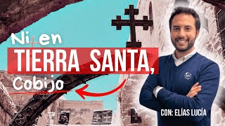 Ni en Tierra Santa cobijo, con Elías Lucía