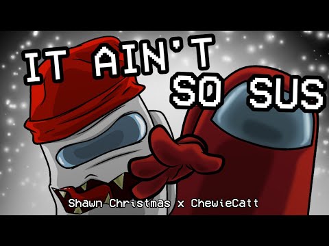 ChewieCatt x Shawn Christmas -- ''IT AIN'T SO SUS'' (Mashup) - [Jose Gamer]