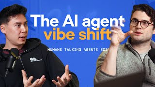 Building AI agents for scale has changed | Humans Talking Agents S02E02