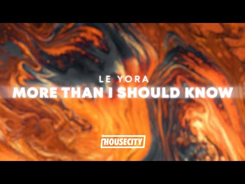 LE YORA - More Than I Should Know