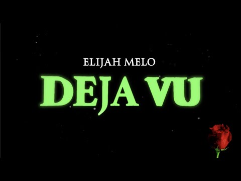Elijah Melo - Deja Vu [Lyric Video]
