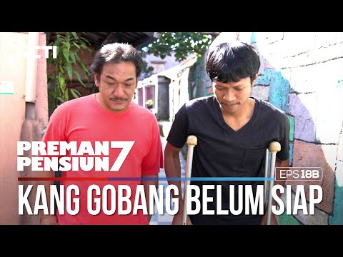 Kang Gobang Masih Belom Siap Ketemu Kang Mus - PREMAN PENSIUN 7 Part (1/2)